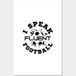 I speak fluent football Posters and Art